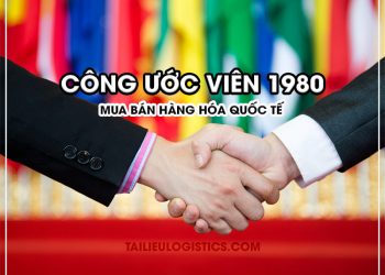CÔNG ƯỚC VIÊN 1980 (CÔNG ƯỚC CỦA LIÊN HỢP QUỐC VỀ MUA BÁN HÀNG HÓA QUỐC TẾ)