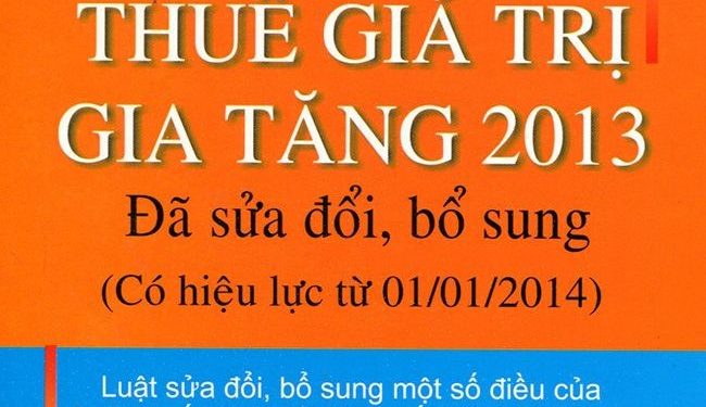 LUẬT SỐ 31/2013/QH13 SỬA ĐỔI, BỔ SUNG MỘT SỐ ĐIỀU LUẬT THUẾ GIÁ TRỊ GIA TĂNG 2008