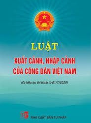 LUẬT XUẤT CẢNH, NHẬP CẢNH CỦA CÔNG DÂN VIỆT NAM 2019