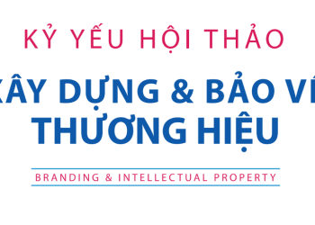 Kỷ yếu hội thảo: Xây dựng và bảo vệ thương hiệu