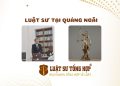 LUẬT SƯ TẠI TỈNH QUẢNG NGÃI