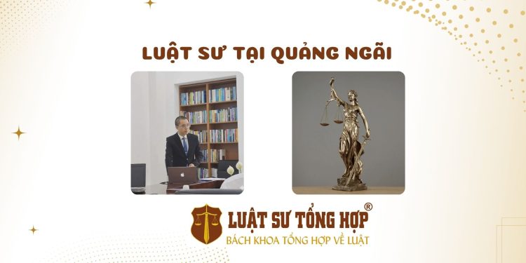 LUẬT SƯ TẠI TỈNH QUẢNG NGÃI