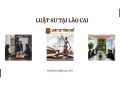 LUẬT SƯ TẠI LÀO CAI