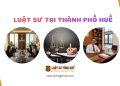 LUẬT SƯ TẠI HUẾ